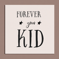 Textual artwork with 'Forever your Kid' on a beige background